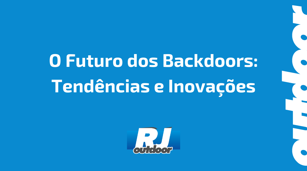 O Futuro dos Backdoors: Tendências e Inovações