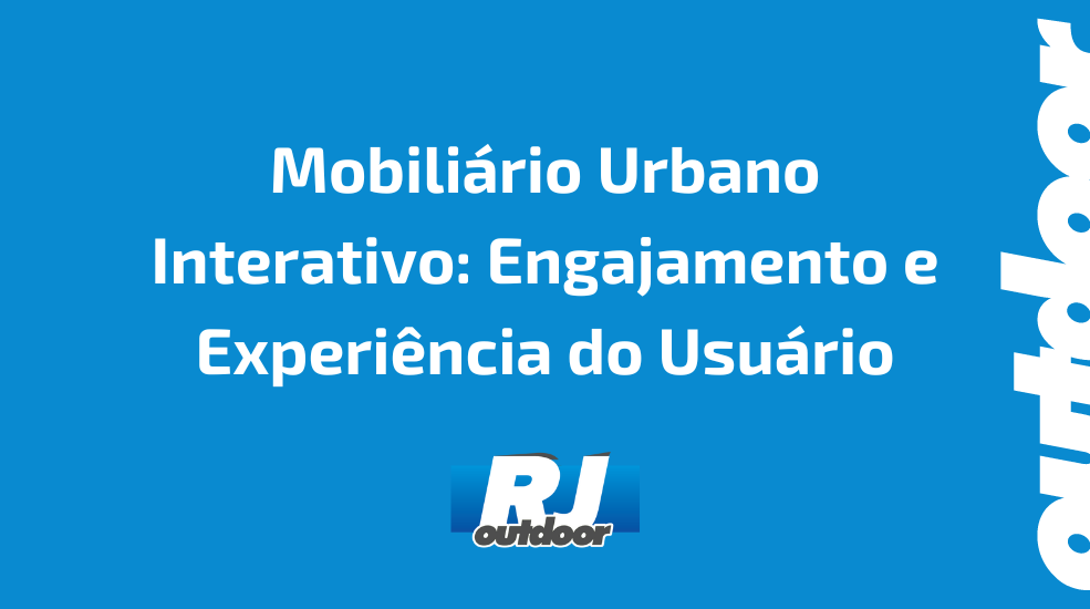 Mobiliário Urbano Interativo: Engajamento e Experiência do Usuário