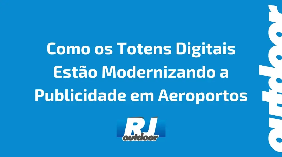 Como os Totens Digitais Estão Modernizando a Publicidade em Aeroportos