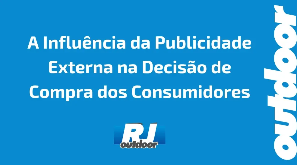 A Influência da Publicidade Externa na Decisão de Compra dos Consumidores