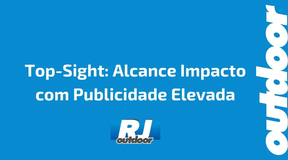 Top-Sight: Alcance Impacto com Publicidade Elevada