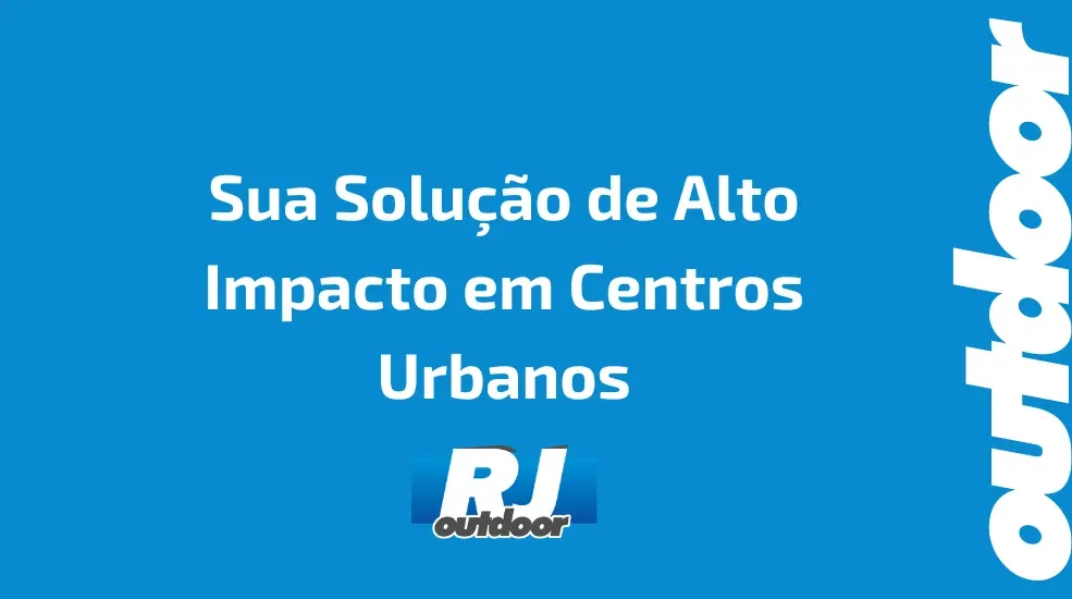 Sua Solução de Alto Impacto em Centros Urbanos