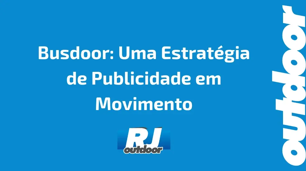 Busdoor: Uma Estratégia de Publicidade em Movimento