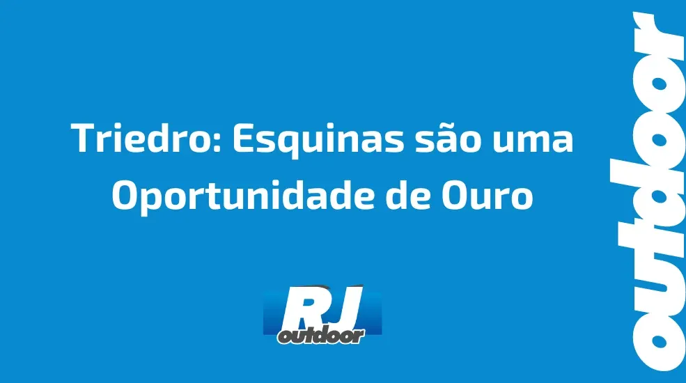 Triedro: Esquinas são uma Oportunidade de Ouro