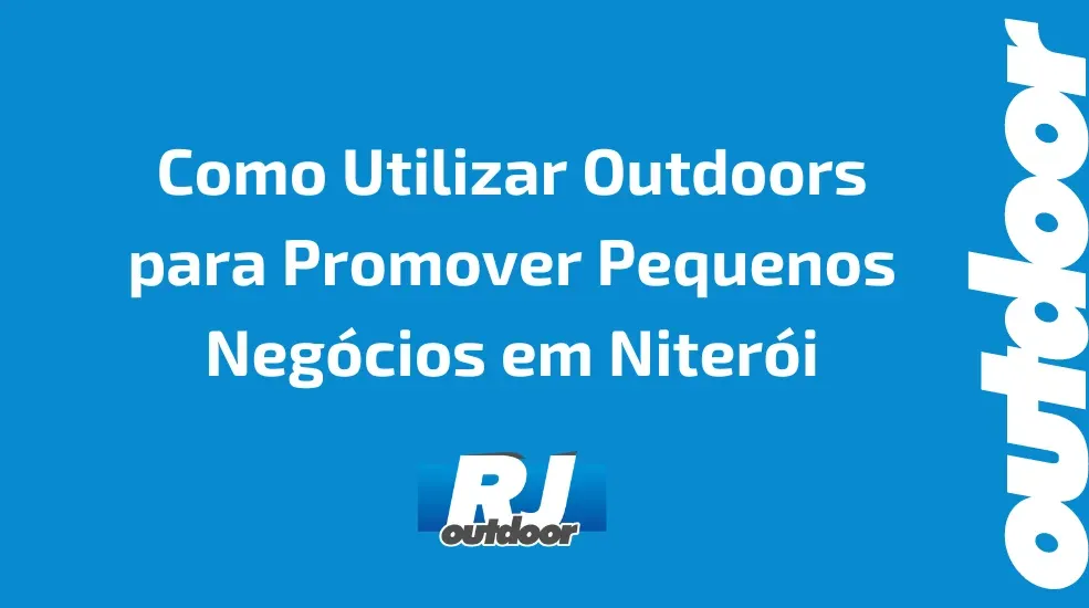 Como Utilizar Outdoors para Promover Pequenos Negócios em Niterói