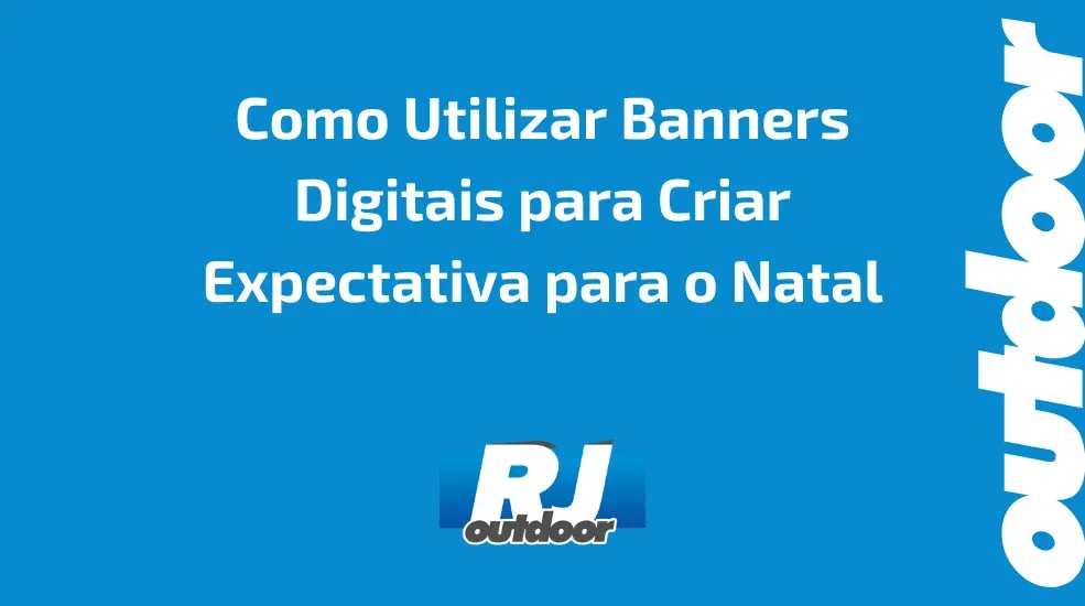 Como Utilizar Banners Digitais para Criar Expectativa para o Natal