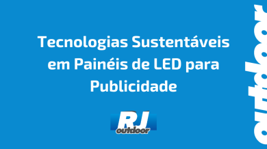 Ponto nº Tecnologias Sustentáveis em Painéis de LED para Publicidade