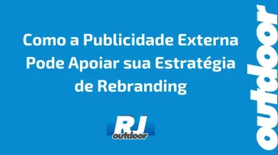 Ponto nº Como a Publicidade Externa Pode Apoiar sua Estratégia de Rebranding