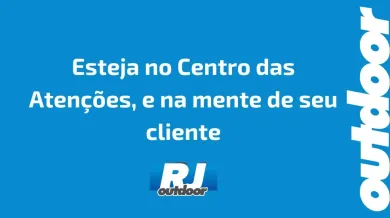 Ponto nº Esteja no Centro das Atenções, e na mente de seu cliente