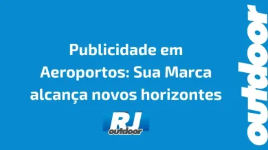 Ponto nº Publicidade em Aeroportos: Sua Marca alcança novos horizontes