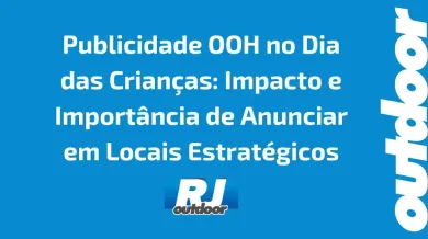 Ponto nº Publicidade OOH no Dia das Crianças: Impacto e Importância de Anunciar em Locais Estratégicos