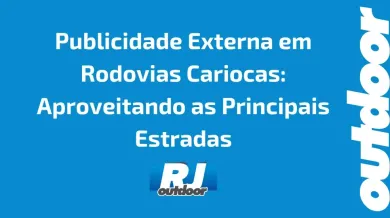 Ponto nº Publicidade Externa em Rodovias Cariocas: Aproveitando as Principais Estradas