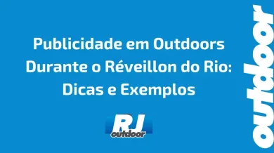 Ponto nº Publicidade em Outdoors Durante o Réveillon do Rio: Dicas e Exemplos