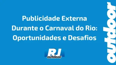 Ponto nº Publicidade Externa Durante o Carnaval do Rio: Oportunidades e Desafios