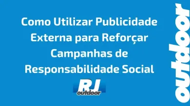 Ponto nº Como Utilizar Publicidade Externa para Reforçar Campanhas de Responsabilidade Social