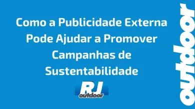 Ponto nº Como a Publicidade Externa Pode Ajudar a Promover Campanhas de Sustentabilidade