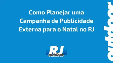 Ponto nº Como Planejar uma Campanha de Publicidade Externa para o Natal no RJ