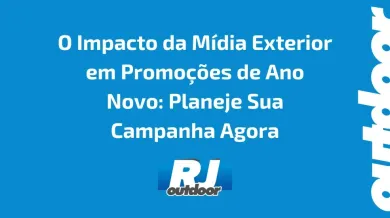 Ponto nº O Impacto da Mídia Exterior em Promoções de Ano Novo: Planeje Sua Campanha Agora no Rio de Janeiro