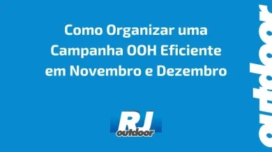 Ponto nº Como Organizar uma Campanha OOH Eficiente em Novembro e Dezembro