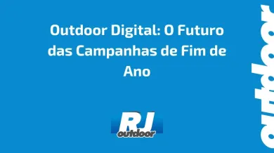 Ponto nº Outdoor Digital: O Futuro das Campanhas de Fim de Ano