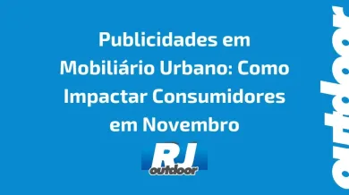 Ponto nº Publicidades em Mobiliário Urbano: Como Impactar Consumidores em Novembro