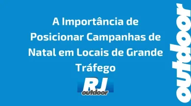 Ponto nº A Importância de Posicionar Campanhas de Natal em Locais de Grande Tráfego