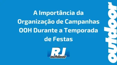 Ponto nº A Importância da Organização de Campanhas OOH Durante a Temporada de Festas