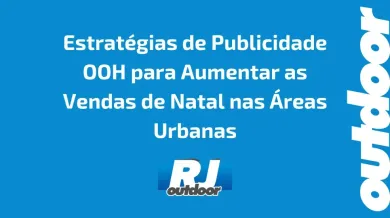 Ponto nº Estratégias de Publicidade OOH para Aumentar as Vendas de Natal nas Áreas Urbanas