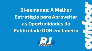 Ponto nº Bi-semanas: A Melhor Estratégia para Aproveitar as Oportunidades da Publicidade OOH em Janeiro