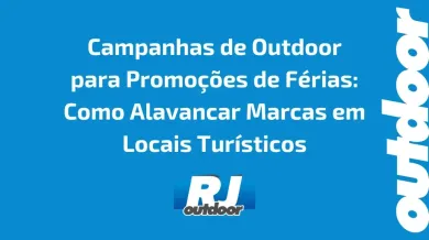 Ponto nº Campanhas de Outdoor para Promoções de Férias: Como Alavancar Marcas em Locais Turísticos