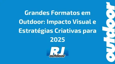 Ponto nº Grandes Formatos em Outdoor: Impacto Visual e Estratégias Criativas para 2025