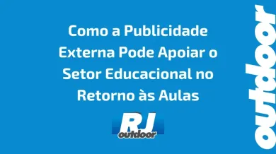 Ponto nº Como a Publicidade Externa Pode Apoiar o Setor Educacional no Retorno às Aulas