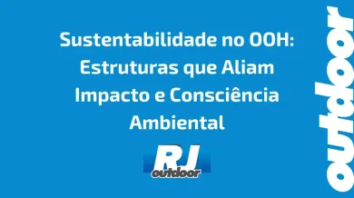 Ponto nº Sustentabilidade no OOH: Estruturas que Aliam Impacto e Consciência Ambiental