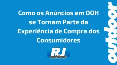 Ponto nº Como os Anúncios em OOH se Tornam Parte da Experiência de Compra dos Consumidores