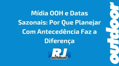 Ponto nº Mídia OOH e Datas Sazonais: Por Que Planejar Com Antecedência Faz a Diferença