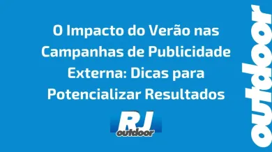 Ponto nº O Impacto do Verão nas Campanhas de Publicidade Externa: Dicas para Potencializar Resultados