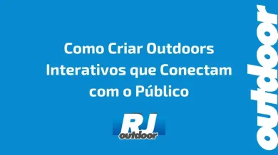 Ponto nº Como Criar Outdoors Interativos que Conectam com o Público