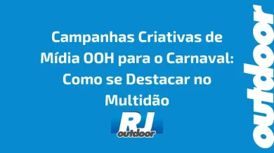 Ponto nº Campanhas Criativas de Mídia OOH para o Carnaval: Como se Destacar no Multidão