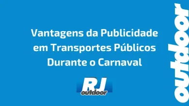 Ponto nº Vantagens da Publicidade em Transportes Públicos Durante o Carnaval