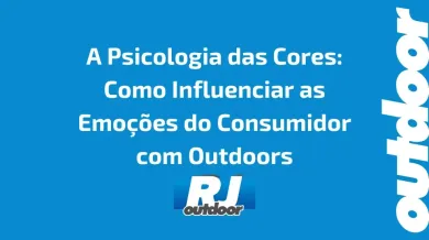 Ponto nº A Psicologia das Cores: Como Influenciar as Emoções do Consumidor com Outdoors