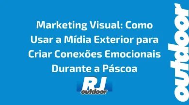 Ponto nº Marketing Visual: Como Usar a Mídia Exterior para Criar Conexões Emocionais Durante a Páscoa