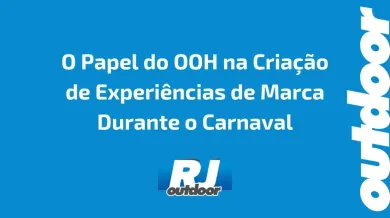 Ponto nº O Papel do OOH na Criação de Experiências de Marca Durante o Carnaval